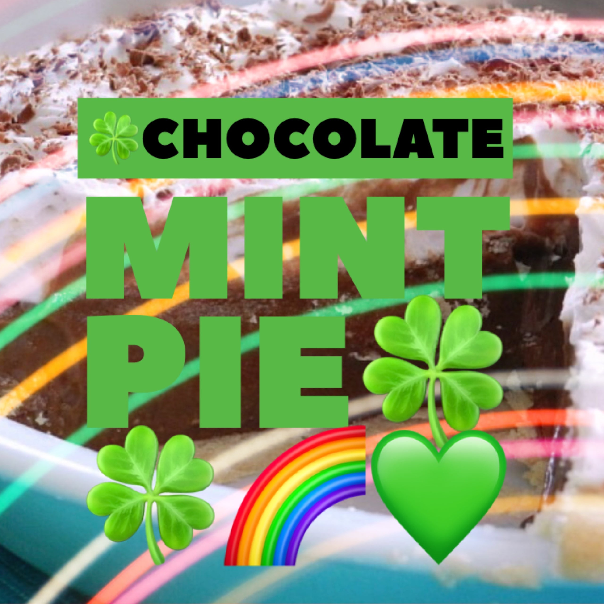 St. Patrick's Chocolate Mint Pie Available March 14th 17th The
